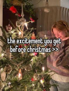 a woman standing next to a christmas tree with the words, the excitement you get before christmas