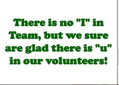 there is no i'm team, but we sure are glad there is u in our volunteers