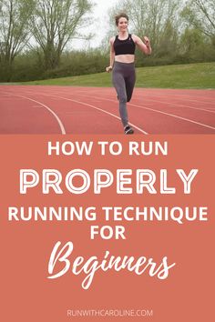 a woman running on a track with the words how to run properly running technique for beginners