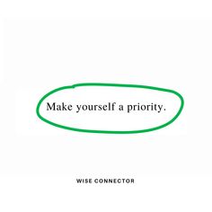 a green speech bubble with the words make yourself a priority wise connector written in it