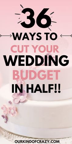 a white wedding cake with pink flowers and the words, 26 ways to cut your wedding budget in half