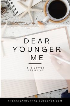 a person writing on a notebook with the words dear younger me in front of them