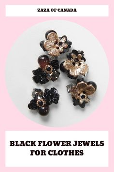 the black flower jewels for clothes are shown in this advertisement, which is also