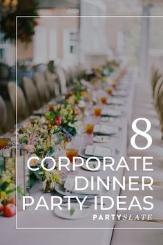 an image of a long table set up for a party with the words 8 corporate dinner party ideas