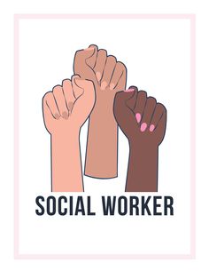 three hands holding up fists with the words social worker