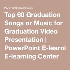 top 60 graduation songs or music for graduation video presentation powerpoint e - learning center