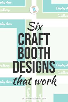 the text six craft booth designs that work is shown in black and white on a green background