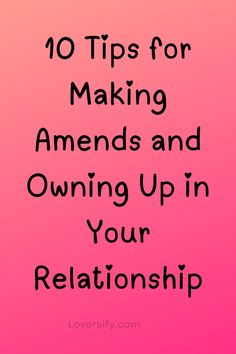 Make Amends Quotes, How To Make Your Relationship Better, Healing In A Relationship, How To Repair A Relationship, How To Start Over In A Relationship, Mending A Relationship, Own Up To Your Mistakes, Ways To Apologize, Take Responsibility For Your Actions