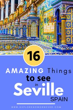 colorful tiles with the words amazing things to see in sevillie spain