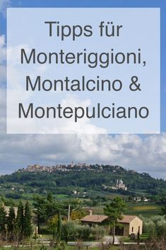 the words tips fur monterigoni, montalcino and montepulciano