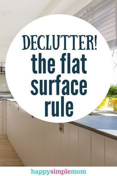 a kitchen with the words declutter the flat surface rules