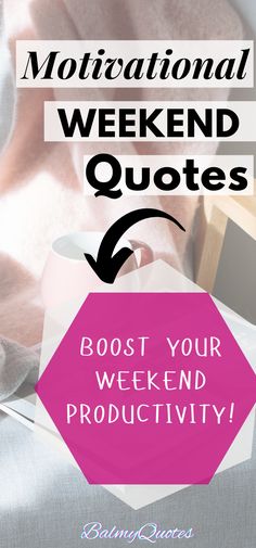 the words motivational weekend quotes are in black and white, with pink accents on it