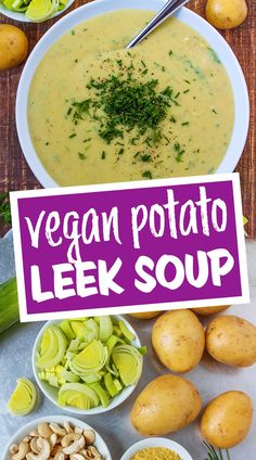 a bowl of vegan potato leek soup surrounded by bowls of vegetables and potatoes