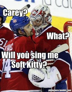 two hockey players hugging each other with the caption that says, what? will you sing me soft kitty?