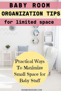 baby room organization tips for limited space with text overlay that reads practical ways to organize small space for baby stuff