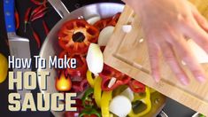 a person cutting up vegetables in a bowl with the words how to make hot sauce