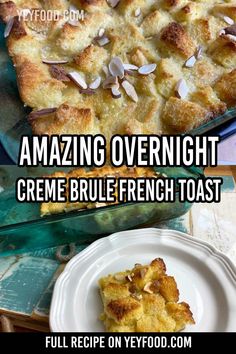 two pictures with different types of food on them and the words amazing overnight creme brule - french toast