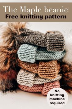 a pile of knitted hats sitting on top of each other with text that reads, the maple beanie free knitting pattern no knitting machine required