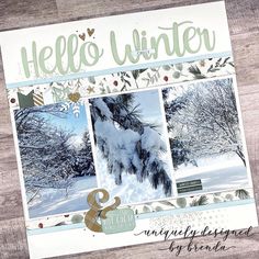 a scrapbook page with snow covered trees in the background and words hello winter on it