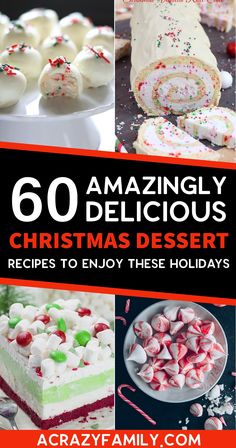 christmas desserts with text overlay that reads, 60 amazingly delicious christmas dessert recipes to enjoy these holidays