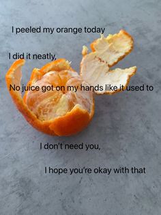 an orange peel with the words i peeled my orange today