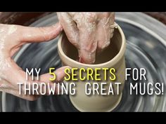 someone is making a vase out of clay with the words, my 5 secrets for throwing great mugs