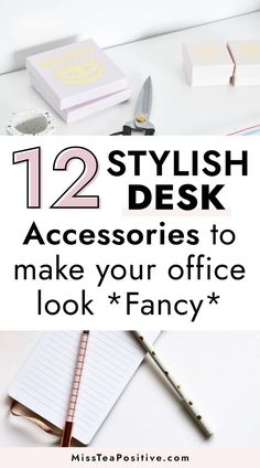 an office desk with notebooks, pen and notepad on it text reads 12 stylish desk accessories to make your office look fancy