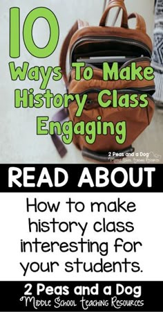 a book cover with the title 10 ways to make history class engaging read about how to make history class interesting for your students