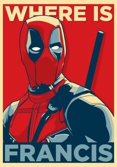 a poster with the words where is franois? and a man in a deadpool suit