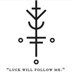 a black and white photo with the words luck will follow me