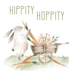 a rabbit pushing a wheelbarrow with carrots and flowers in it that says hippy hoppity