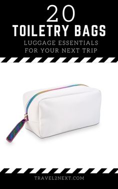 a white bag with the words 20 toiletry bags luggage essentials for your next trip