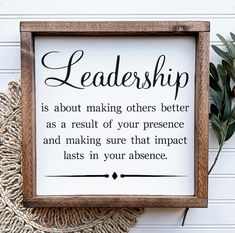 Leadership is about making others better as a result of your presence and making sure that impact lasts in your absence.  Framed Wood Sign.  Retirement or boss gift. Assistant Principal Office Decor, Assistant Principal Office, Principal Office Decor, Male Office Decor, Principals Office, Office Decor Professional, Work Office Decor, Painted Background, Boss Gift