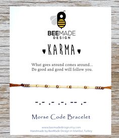 "☆*･゜ﾟ･* ♥ Spend over 100 usd and get a free upgrade to express shipment ♥ *･゜ﾟ･*☆ ✼ This listing includes one handmade morse code bracelet with 14k gold plated or silver plated beads and a gift card which includes morse code translation of the specific word on the card. Gold or silver beads represent the morse code and seed beads represents space between two letters. ✼ The card says \"What goes around comes around... Do good and good will follow you.\" ✼ This is a great meaningful gift for your Inspirational Hypoallergenic Friendship Bracelets, Meaningful Hypoallergenic Bracelet For Best Friend Gift, Meaningful Hypoallergenic Friendship Bracelets, Inspirational Hypoallergenic Friendship Bracelets As Gifts, Inspirational Hypoallergenic Friendship Bracelet, Bracelet Morse Code, Code Morse, Code Bracelets, Karma Bracelet