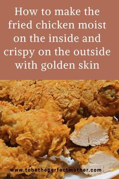 fried chicken on a white plate with the words how to make the fried chicken most on the inside and crispy on the outside with golden skin