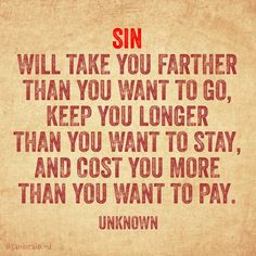 an old paper with the words sin will take you farther than you want to go, keep