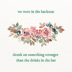 a card that says, we were in the back seat drunk on something stronger than the drinks in the bar