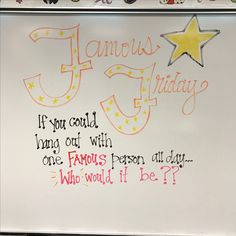 a white board with writing on it that says, famous friday if you could hang out with one famous person all day who would be?