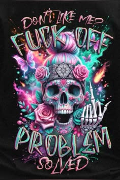 a t - shirt with a skull and roses on the front that says, don't