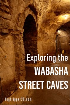 an underground tunnel with the words exploring the wabasa street caves in white text