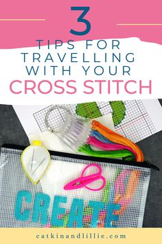 three tips for traveling with your cross - stitch project, including scissors and other crafting supplies