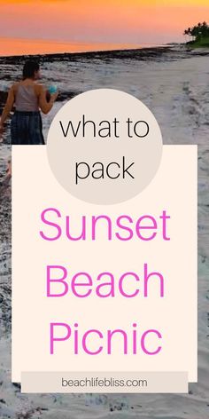 the sunset beach picnic with text overlay that reads what to pack, sunset beach picnic