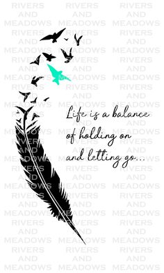 a quote with birds flying around it that says life is a balance of holding on and letting