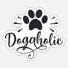 a sticker that says dogaholic with a paw