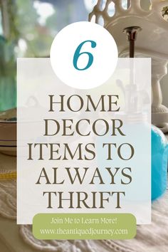 a table with plates and cups on it that says 6 home decor items to always thrift