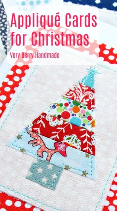 the applique cards for christmas are made with very berry handmade fabric and have a tree on them