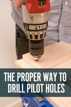 the proper way to drill pilot holes