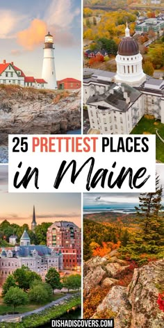 the best places to visit in maine with text overlay that reads, 25 prettiest places in maine