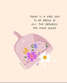 a pink plate with flowers on it that says today is a good day to be proud of all the progress you have made