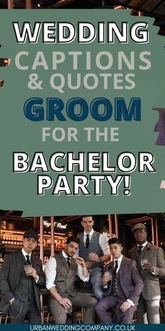 a group of men standing next to each other in front of a sign that says wedding captions and quotes groom for the bachelor party